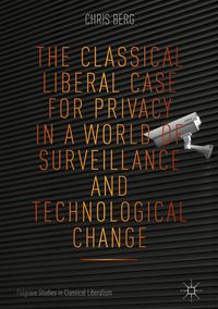 Produktbild: The Classical Liberal Case for Privacy in a World of Surveillance and Technological Change