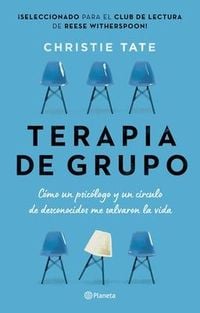 Produktbild: Terapia de Grupo: C&oacute;mo Un Psic&oacute;logo Y Un C&iacute;rculo de Desconocidos Me Salvaron La Vida / Group: How One Therapist and a Circle of Strangers Saved My Lif