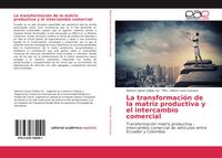 Produktbild: La transformaci&oacute;n de la matriz productiva y el intercambio comercial