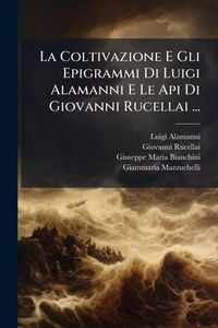 Produktbild: La Coltivazione E Gli Epigrammi Di Luigi Alamanni E Le Api Di Giovanni Rucellai ...
