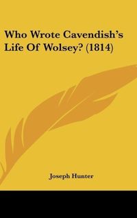 Produktbild: Who Wrote Cavendish's Life Of Wolsey? (1814)