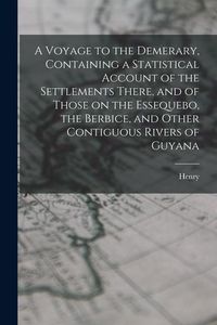 Produktbild: A Voyage to the Demerary, Containing a Statistical Account of the Settlements There, and of Those on the Essequebo, the Berbice, and Other Contiguous