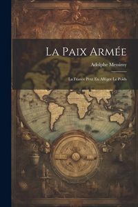 Produktbild: La Paix Arm&eacute;e: La France Peut En All&eacute;ger Le Poids