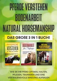 Produktbild: Pferde verstehen, Bodenarbeit, Natural Horsemanship - Das grosse 3 in 1 Buch: Wi