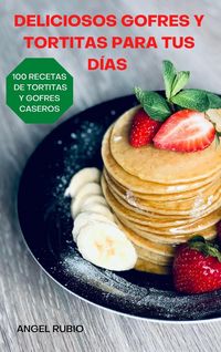 Produktbild: Deliciosos Gofres Y Tortitas Para Tus D&iacute;as