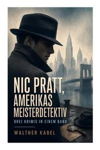 Produktbild: Nic Pratt, Amerikas Meisterdetektiv - Drei Krimis in einem Band