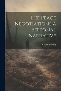 Produktbild: The Peace Negotiations a Personal Narrative