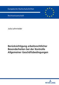 Berücksichtigung arbeitsrechtlicher Besonderheiten bei der Kontrolle Allgemeiner Geschäftsbedingungen Julia Lehnrieder