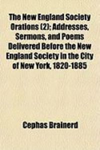 Produktbild: The New England Society Orations (2); Addresses, Sermons, and Poems Delivered Before the New England Society in the City of New York, 1820-1885
