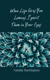 Produktbild: When Life Gives You Lemons, Squirt Them in Your Eyes