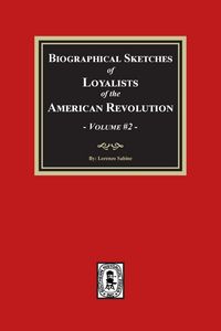 Produktbild: Biographical Sketches of Loyalists of the American Revolution, Volume #2