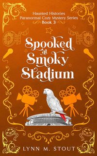 Produktbild: Spooked at Smoky Stadium (Haunted Histories, #3)