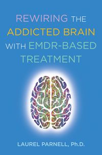 Produktbild: Rewiring the Addicted Brain with EMDR-Based Treatment