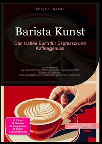 Produktbild: Barista Kunst: Das Kaffee Buch f&uuml;r Espresso und Kaffeegenuss