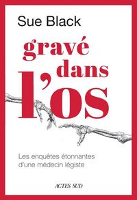 Produktbild: Grav&eacute; dans l'os : les enqu&ecirc;tes &eacute;tonnantes d'une m&eacute;decin l&eacute;giste
