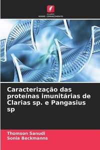 Produktbild: Caracteriza&ccedil;&atilde;o das prote&iacute;nas imunit&aacute;rias de Clarias sp. e Pangasius sp
