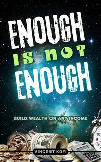 Produktbild: Enough is not Enough: How to Build Wealth on Any Income