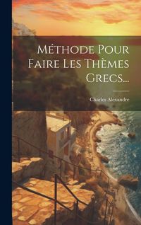 Produktbild: M&eacute;thode Pour Faire Les Th&egrave;mes Grecs...