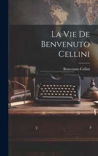 Produktbild: La vie de Benvenuto Cellini