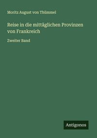 Produktbild: Reise in die mitt&auml;glichen Provinzen von Frankreich