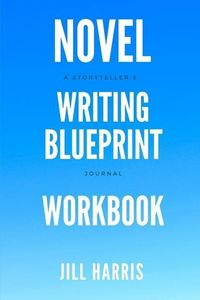 Produktbild: Novel Writing Blueprint Workbook: A novel writer's journal