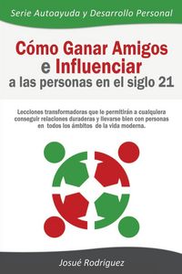 Produktbild: C&oacute;mo Ganar Amigos e Influenciar a Las Personas en el Siglo 21