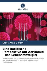Produktbild: Eine karibische Perspektive auf Acrylamid - das Lebensmittelgift
