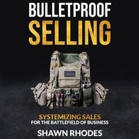 Produktbild: Bulletproof Selling Systemizing Sales For The Battlefield Of Business