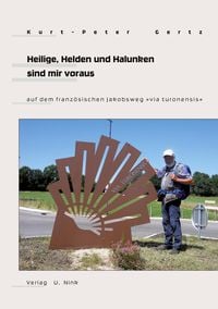 Produktbild: Heilige, Helden und Halunken sind mir voraus... auf dem franz&ouml;sischen Jakobsweg "via turonensis"