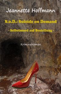 Bild vom Artikel S.o.D. Suicide on Demand - Selbstmord auf Bestellung vom Autor Jeannette Hoffmann