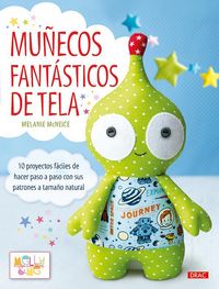 Produktbild: Mu&ntilde;ecos fant&aacute;sticos de tela : 10 proyectos f&aacute;ciles de hacer paso a paso con sus patrones a tama&ntilde;o natural