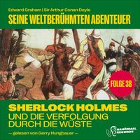 Produktbild: Sherlock Holmes und die Verfolgung durch die W&uuml;ste Flax (Seine weltber&uuml;hmten Abenteuer, Folge 38)