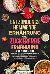 Produktbild: Entz&uuml;ndungshemmende Ern&auml;hrung und Zuckerfreie Ern&auml;hrung Kochbuch