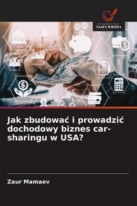 Produktbild: Jak zbudowa&iquest; i prowadzi&iquest; dochodowy biznes car-sharingu w USA?