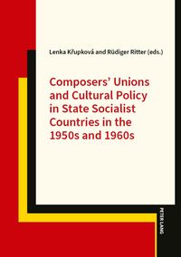Produktbild: Composers&rsquo; Unions and Cultural Policy in State Socialist Countries in the 1950s and 1960s