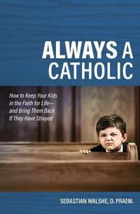 Produktbild: Always a Catholic: How to Keep
