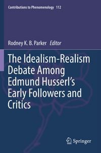 Produktbild: The Idealism-Realism Debate Among Edmund Husserl&rsquo;s Early Followers and Critics