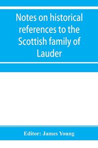 Produktbild: Notes on historical references to the Scottish family of Lauder