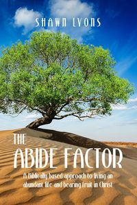 Produktbild: The Abide Factor: A Biblically-based approach to living an abundant life and bearing fruit in Christ