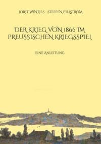 Produktbild: Der Krieg von 1866 im Preu&szlig;ischen Kriegsspiel