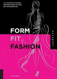 Produktbild: Form, Fit, and Fashion: All the Details Fashion Designers Need to Know But Can Never Find