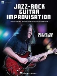 Produktbild: Jazz-Rock Guitar Improvisation: Modal Systems, Modern Chords, and Musical Freedom Book with Online Video by Alex Skolnick & Dave Rubin Guitar Improvis