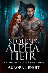 Produktbild: Stolen by the Alpha Heir: A Paranormal Werewolf Shifter Romance