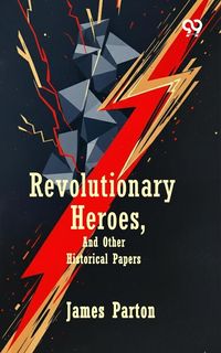 Produktbild: Revolutionary Heroes, And Other Historical Papers