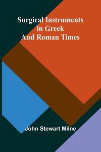 Produktbild: Surgical Instruments in Greek and Roman Times