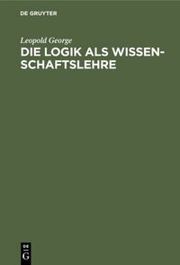 Produktbild: Die Logik als Wissenschaftslehre