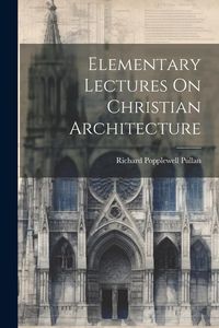 Produktbild: Elementary Lectures On Christian Architecture