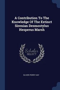 Produktbild: A Contribution To The Knowledge Of The Extinct Sirenian Desmostylus Hesperus Marsh