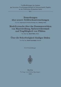 Produktbild: Bemerkungen &uuml;ber neuere Erddruckuntersuchungen. Modellversuche &uuml;ber Zusammenwirken von Mantelreibung, Spitzenwiderstand und Tragf&auml;higkeit von Pf&auml;hlen. &Uuml;ber die Scherfestigkeit bindiger B&ouml;den