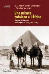 Produktbild: Una mirada catalana a l'Africa : viatgers i viatgeres dels segle XIX i XX (1859-1936)